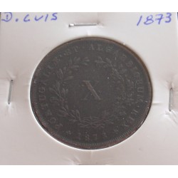 D. Luis - X Réis - 1873